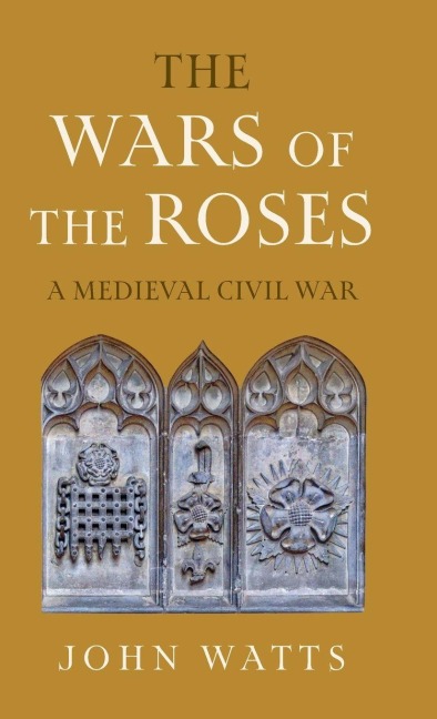 The Wars of the Roses - John Watts