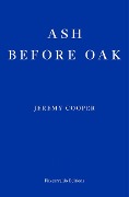 Cover-Bild zum Titel 'Ash Before Oak' von 'Jeremy Cooper'