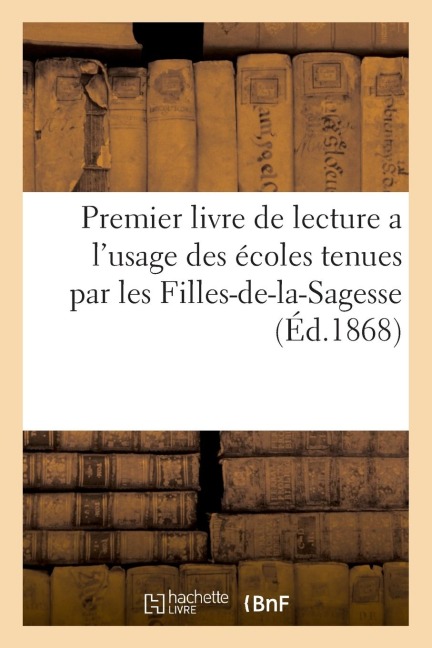 Premier Livre de Lecture a l'Usage Des Écoles Tenues Par Les Filles-De-La-Sagesse - Bnf Vide