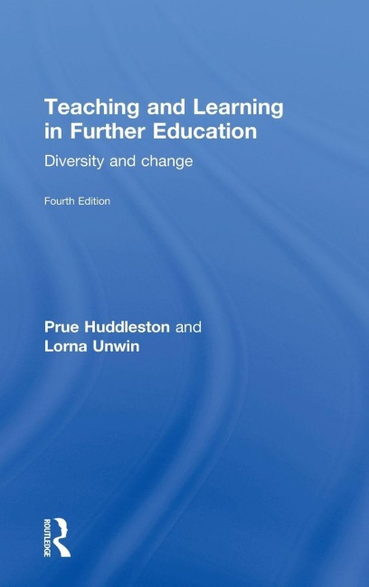 Teaching and Learning in Further Education - Prue Huddleston, Lorna Unwin