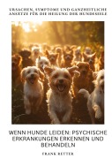 Cover-Bild zum Titel 'Wenn Hunde leiden:  Psychische Erkrankungen erkennen und behandeln' von 'Frank Retter'
