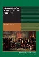Imparatorlugun Liberal Yillari 1856 - 1870 - Küntay Gücüm