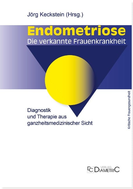 Endometriose - Die verkannte Frauenkrankheit - 