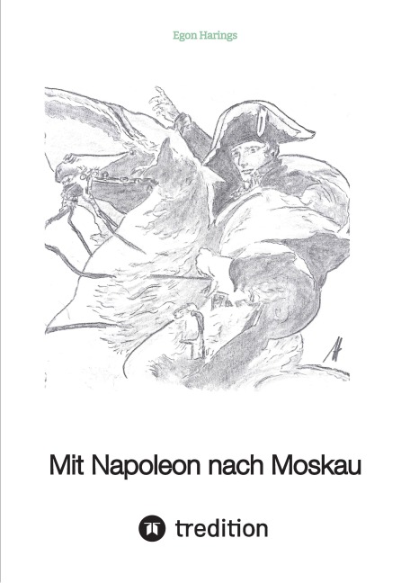 Mit Napoleon nach Moskau - Egon Harings