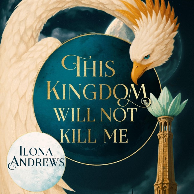 This Kingdom Will Not Kill Me - Ilona Andrews