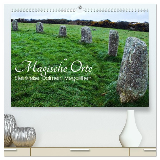 Magische Orte - Steinkreise, Dolmen, Megalithen (hochwertiger Premium Wandkalender 2026 DIN A2 quer), Kunstdruck in Hochglanz - Silvia Drafz