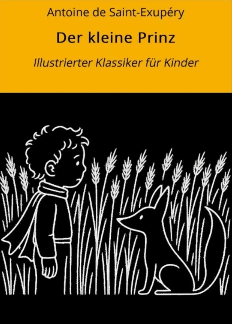Der kleine Prinz: Illustrierter Klassiker für Kinder - Antoine de Saint-Exupéry