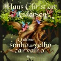 Cover-Bild zum Titel 'O último sonho do velho carvalho' von 'H. c. Andersen'