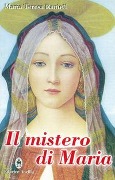 Cover-Bild zum Titel 'Il mistero di Maria. Contemplato alla luce degli scritti di sr. Maria Chiara Scarabelli' von 'Maria Teresa Ranieli'