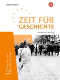 Zeit für Geschichte Oberstufe 12. Schulbuch. Für Baden-Württemberg - 