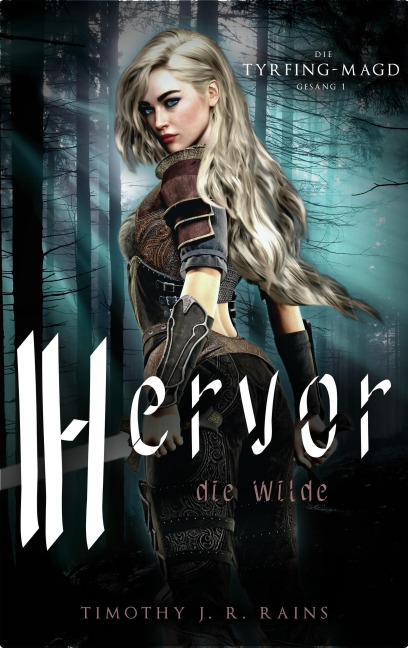 Hervor die Wilde (Die Tyrfing-Magd, #1) - Timothy J. R. Rains