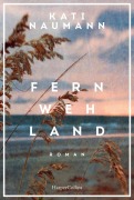 Cover-Bild zum Titel 'Fernwehland' von 'Kati Naumann'