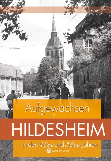 Aufgewachsen in Hildesheim in den 40er und 50er Jahren - Monika Roediger