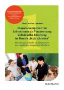 Cover-Bild zum Titel 'Diagnosekompetenz von Lehrpersonen als Voraussetzung individueller Förderung im Bereich "Texte schreiben"' von 'Nina Caroline Grausam'