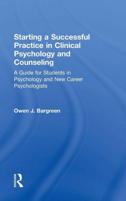 Starting a Successful Practice in Clinical Psychology and Counseling - Owen J. Bargreen