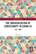 Cover-Bild zum Titel 'The Indigenization of Christianity in China III' von 'Qi Duan'