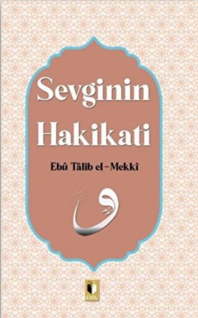 Sevginin Hakikati - Ebu Talib El-Mekki