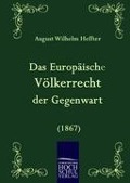 Cover-Bild zum Titel 'Das Europäische Völkerrecht der Gegenwart (1867)' von 'August Wilhelm Heffter'