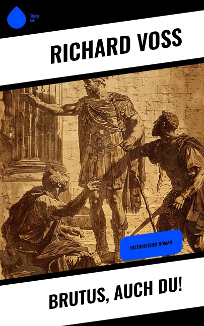 Brutus, auch Du! - Richard Voß