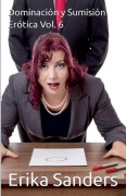 Cover-Bild zum Titel 'Dominación y Sumisión Erótica Vol. 6' von 'Erika Sanders'
