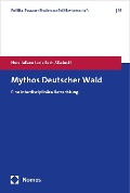 Mythos Deutscher Wald - Nora Juliane Lucia Bach-Sliwinski