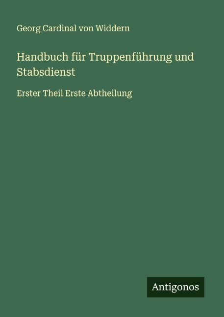 Handbuch für Truppenführung und Stabsdienst - Georg Cardinal von Widdern