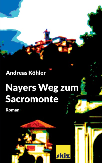 Nayers Weg zum Sacromonte - Andreas Köhler