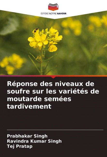 Réponse des niveaux de soufre sur les variétés de moutarde semées tardivement - Prabhakar Singh, Ravindra Kumar Singh, Tej Pratap