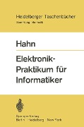 Cover-Bild zum Titel 'Elektronik-Praktikum für Informatiker' von 'W. Hahn'