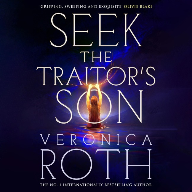 Seek The Traitor's Son - Veronica Roth