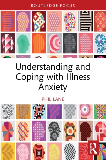 Understanding and Coping with Illness Anxiety - Phil Lane