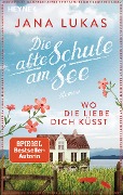 Cover-Bild zum Titel 'Wo die Liebe dich küsst' von 'Jana Lukas'