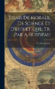 Cover-Bild zum Titel 'Essais De Morale, De Science Et D'esthétique, Tr. Par A. Burdeau' von 'Herbert Spencer'