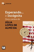Cover-Bild zum Titel 'Esperando e Incógnita: Dois contos de Júlia Lopes de Almeida' von 'Júlia Lopes de Almeida'