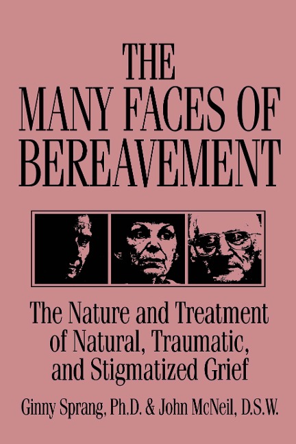 The Many Faces Of Bereavement - Ginny Sprang, John McNeil