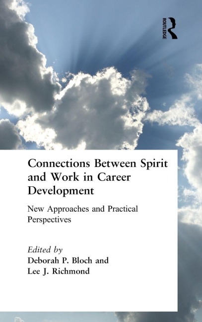 Connections Between Spirit and Work in Career Development - Deborah Bloch, Lee Richmond