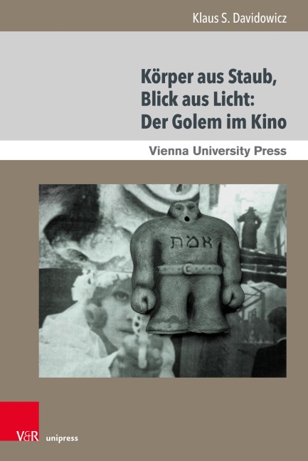 Körper aus Staub, Blick aus Licht: Der Golem im Kino - Klaus S. Davidowicz