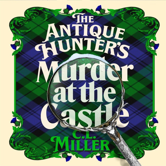 The Antique Hunter's: Murder at the Castle - C L Miller