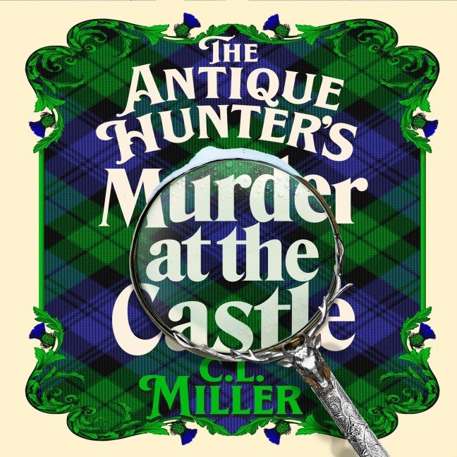 The Antique Hunter's: Murder at the Castle - C L Miller