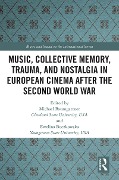 Cover-Bild zum Titel 'Music, Collective Memory, Trauma, and Nostalgia in European Cinema after the Second World War' von ''