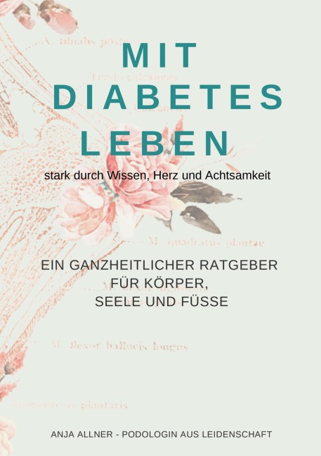 Mit Diabetes leben  stark durch Wissen, Herz und Achtsamkeit - Anja Allner