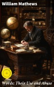 Cover-Bild zum Titel 'Words; Their Use and Abuse' von 'William Mathews'