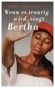 Wenn es traurig wird, singt Bertha - Rodney Saint-Éloi