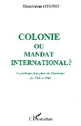 Cover-Bild zum Titel 'Colonie ou mandat international ?' von 'Oyono'