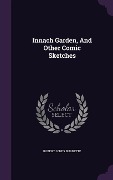 Innach Garden, And Other Comic Sketches - Robert Jones Burdette