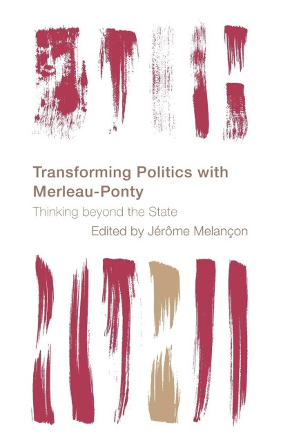 Transforming Politics with Merleau-Ponty - 