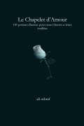 Cover-Bild zum Titel 'Le Chapelet d'Amour: 101 poèmes d'amour pour coeurs blessés et âmes éveillées' von 'Ali Ashraf'