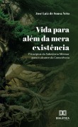 Vida para além da mera existência - José Luiz de Sousa Neto