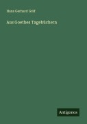 Cover-Bild zum Titel 'Aus Goethes Tagebüchern' von 'Hans Gerhard Gräf'