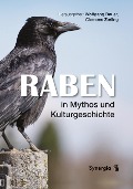 Cover-Bild zum Titel 'Raben in Mythos und Kulturgeschichte' von 'Wolfgang Bauer, Clemens Zerling'